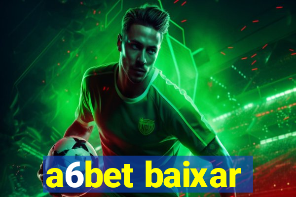 a6bet baixar